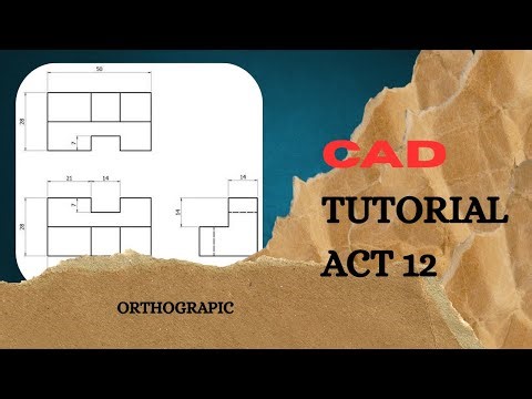 CAD TUTORIAL - PLATE 12 - ORTHOGRAPIC VIEW