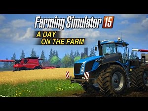 Farming Simulator 15: A Day on the Farm