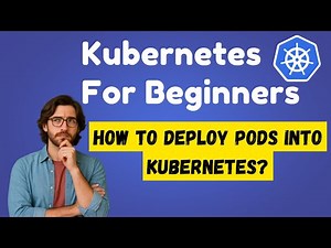 5. Kubernetes for absolute beginners | Deploying pods to Kubernetes - demo