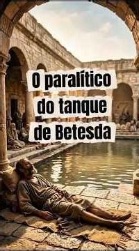 O paralítico do tanque de Betesda #biblia #deus #historiasbiblicas #fe