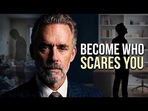 Jordan Peterson: "Become The Person You’re Afraid To Be"