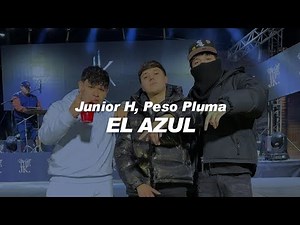 Junior H, Peso Pluma - El Azul 🔥|| LETRA