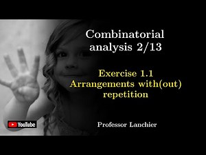 01-02. Combinatorial analysis (exercise 1.1) - Arrangements with(out) repetition.