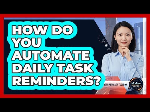 How Do You Automate Daily Task Reminders?