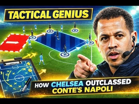 Chelsea’s Tactical Comeback Shocks Napoli | Conte Outplayed by Rosenior