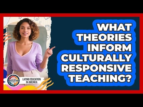 What Theories Inform Culturally Responsive Teaching?