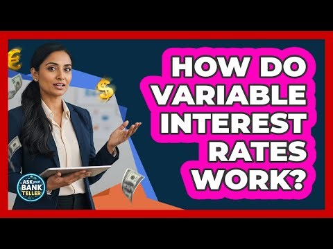 How Do Variable Interest Rates Work?
