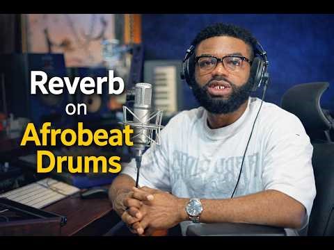 HOW TO USE REVERB ON AFROBEAT DRUMS