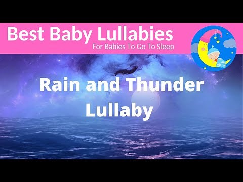 ❤️ Baby Lullaby Bedtime Songs ❤️Lullabies For Babies To Go To Sleep Rain and Thunder