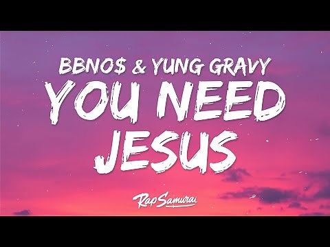 bbno$ & Yung Gravy - You Need Jesus (Lyrics)