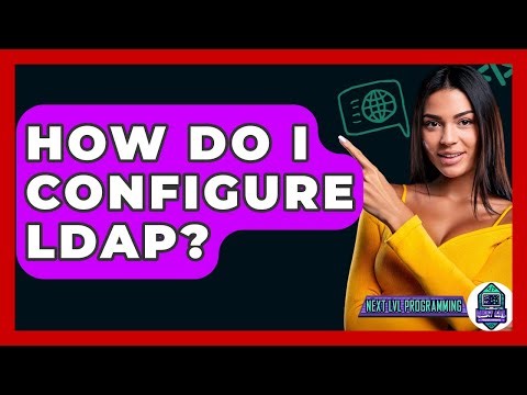 How Do I Configure LDAP? - Next LVL Programming
