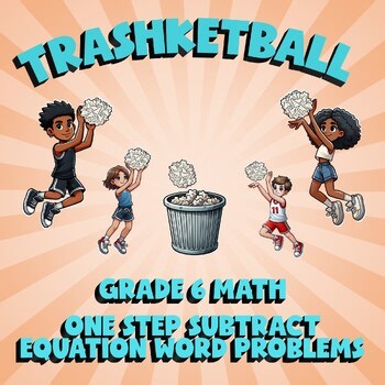One Step Subtract Equation Word Problems TRASHKETBALL Math Game  No Prep Grade 6