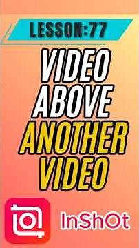 How to Add Video above another video in InShot - Lesson 77 Inshot Tutorial