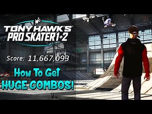 Tony Hawk Pro Skater 1+2 | How to get MASSIVE COMBOS!