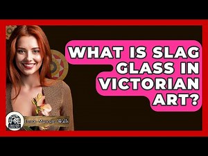 What Is Slag Glass In Victorian Art? - Inside Museum Walls