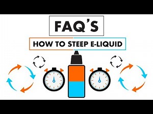 How to Steep E-liquid!