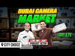 DUBAI CAMERA MARKET | CHEAPEST SONY CAMERA IN DUBAI, SONY A7 V, LENS , PODCAST SETUP