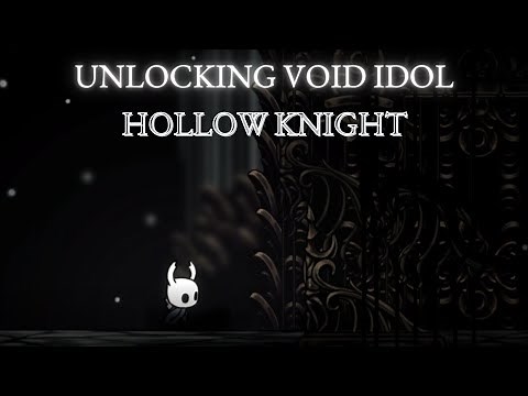 Unlocking Void Idol | Hollow Knight