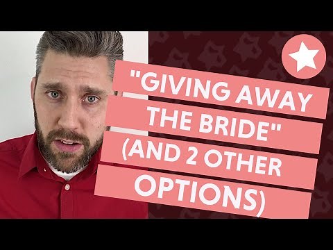 Giving Away the Bride (And Some Alternatives!)