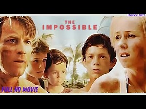 The Impossible (2012) Full Movie Explained in English | Naomi Watts, Ewan McGregor, Review & Facts