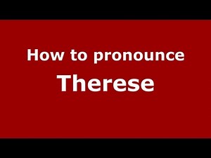 How to Pronounce Therese - PronounceNames.com