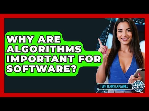 Why Are Algorithms Important For Software? - Tech Terms Explained