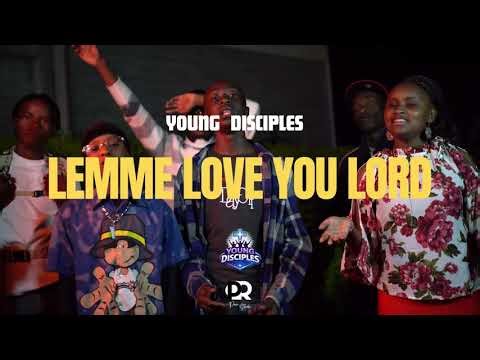 YOUNG DISCIPLES - LEMME LOVE YOU LORD! (Music Video)