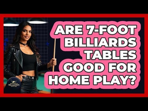 Are 7-foot Billiards Tables Good For Home Play? - Billiards Hustlers