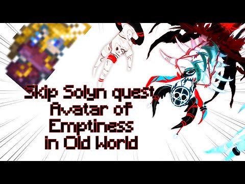 TERRARIA Cal(Wrath of the Gods) How to skip Solyn quest and summon Avatar of Emptiness in Old World