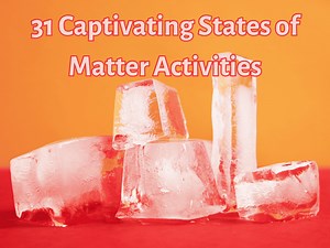 31 Captivating States of Matter Activities - Teaching Expertise