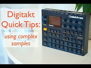 Elektron Digitakt Quick Tips: using complex samples