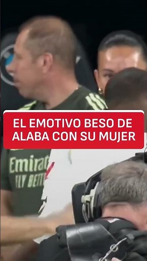 El emotivo BESO de ALABA a su mujer en su despedida del REAL MADRID