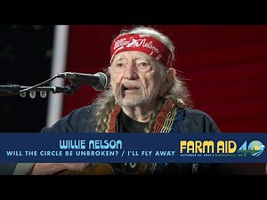 Willie Nelson – Will the Circle Be Unbroken? / I'll Fly Away (Live at Farm Aid 40)