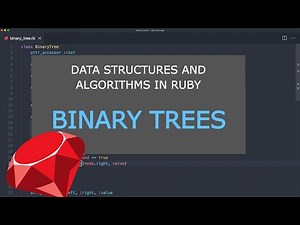 Data Structures and Algorithms in Ruby: Binary Trees
