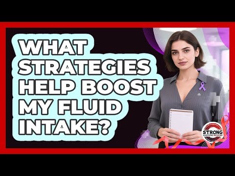 What Strategies Help Boost My Fluid Intake?