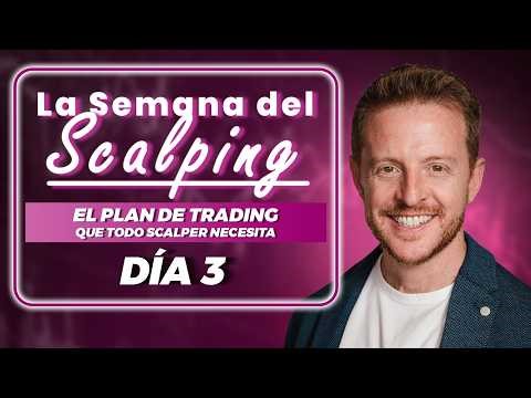🎓 [DÍA 3] La Semana del SCALPING 📈El plan de trading que todo scalper profesional necesita💸