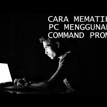 Tips - Cara Mudah Mematikan Komputer dengan Timer Menggunakan Command Prompt (CMD)