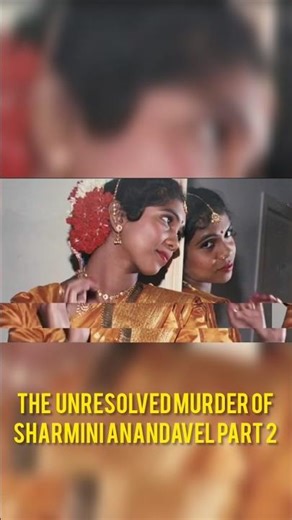 The Unresolved Murder of Sharmini Anandavel😨 Part 2