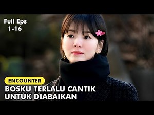 Presdir Cantik Jatuh Hati Sama Karyawan Biasa || Alur Cerita Encounter 2018