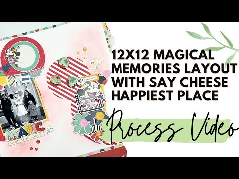 Let's Create a 12x12 Scrapbook Layout | Process Video Say Cheese Happiest Place @ACherryOnTopCrafts