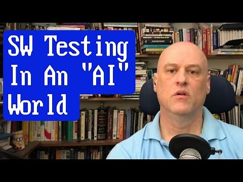 How Testing Software will need to change in an AI-driven World