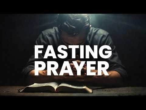Powerful Prayer While Fasting | Ask God for Strength, Breakthrough and Miracles
