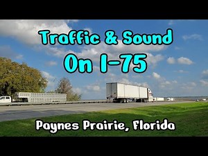 Traffic and Sound on I-75 South Bound - Paynes Prairie, Florida