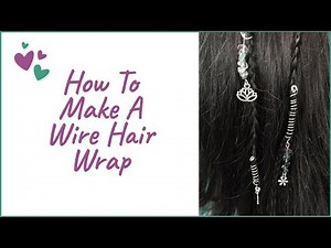 How To Make A Wire Hair Wrap