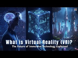 What is Virtual Reality (VR)? | The Future of Immersive Technology Explained