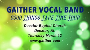 Coming up on March 12th - Join Bill Gaither & The Gaither Vocal Band in Decatur, AL for their “Good Things Take Time Tour”! With special guests Charlotte Ritchie, Gene McDonald and Kevin Williams. Tickets are still available here: http://bit.ly/2n8kagT | Gaither Music