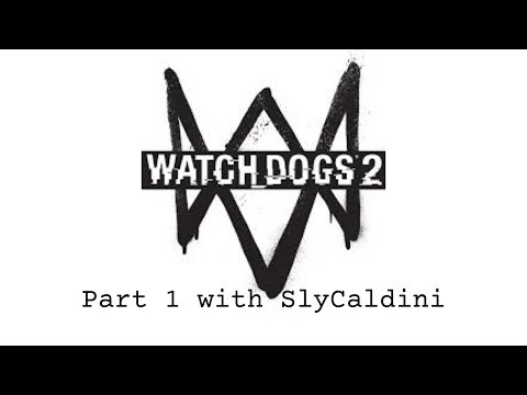 Watch_Dogs 2 Stream Part 1 with SlyCaldini
