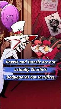 Razzle and Dazzle are not actually Charlie’s bodyguards but sacrifices