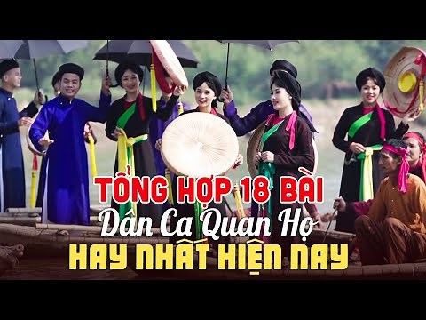TỔNG HỢP 18 Bài Dân Ca Quan Họ Hay Nhất Hiện Nay - Liền Anh Liền Chị Nhà Hát Quan Họ Bắc Ninh
