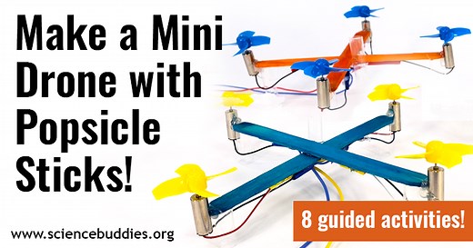 Explore Drone Science with a Popsicle Stick Drone Science Project | Science Buddies Blog